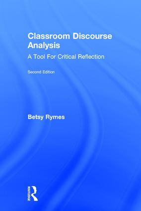 Classroom Discourse Analysis (A Tool For Critical Reflection, Second Edition) by Betsy Rymes, 9781138024625