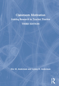 Classroom Motivation (Linking Research to Teacher Practice) by Eric M. Anderman, Lynley H. Anderman, 9780367435240