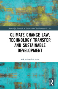 Climate Change Law, Technology Transfer and Sustainable Development by Md Mahatab Uddin, 9780367468361