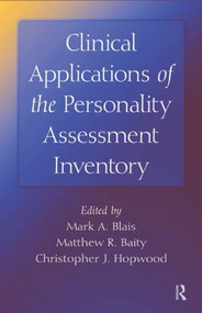 Clinical Applications of the Personality Assessment Inventory by Mark A. Blais, Matthew R. Baity, Christopher J. Hopwood, 9780415993234