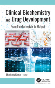 Clinical Biochemistry and Drug Development (From Fundamentals to Output) by Shashank Kumar, 9781771888691