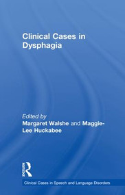 Clinical Cases in Dysphagia by Margaret Walshe, Maggie-Lee Huckabee, 9781138087545