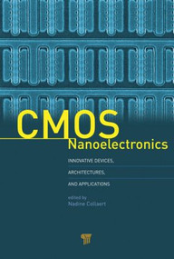 CMOS Nanoelectronics (Innovative Devices, Architectures, and Applications) by Nadine Collaert, 9789814364027