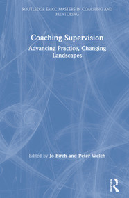 Coaching Supervision (Advancing Practice, Changing Landscapes) by Jo Birch, Peter Welch, 9780367244989