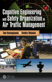 Cognitive Engineering and Safety Organization in Air Traffic Management by Tom Kontogiannis, Stathis Malakis, 9781138049727