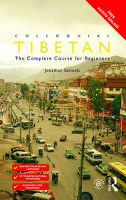 Colloquial Tibetan (The Complete Course for Beginners) by Jonathan Samuels, 9781138950191