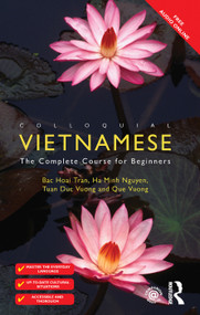 Colloquial Vietnamese (The Complete Course for Beginners) by Bac Hoai Tran, Ha Minh Nguyen, Tuan Duc Vuong, Que Vuong, 9781138371842