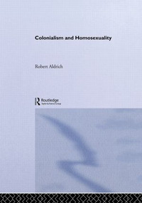 Colonialism and Homosexuality by Robert Aldrich, 9780415196154