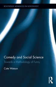 Comedy and Social Science (Towards a Methodology of Funny) by Cate Watson, 9781138842595