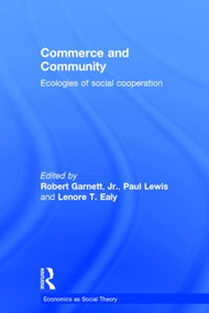 Commerce and Community (Ecologies of Social Cooperation) by Robert Garnett Jr., Paul Lewis, Lenore T. Ealy, 9780415810098