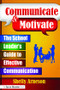 Communicate & Motivate (The School Leader's Guide to Effective Communication) by Shelly Arneson, 9781138466029