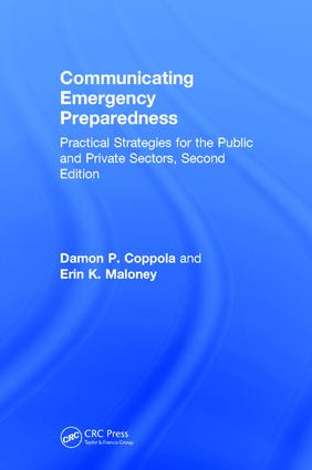 Communicating Emergency Preparedness (Practical Strategies for the Public and Private Sectors, Second Edition) by Damon P. Coppola, Erin K. Maloney, 9781138721067