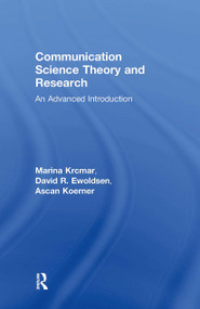 Communication Science Theory and Research (An Advanced Introduction) by Marina Krcmar, David R. Ewoldsen, Ascan Koerner, 9780415533836