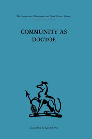 Community as Doctor (New perspectives on a therapeutic community) by Robert N. Rapoport, 9780415264617