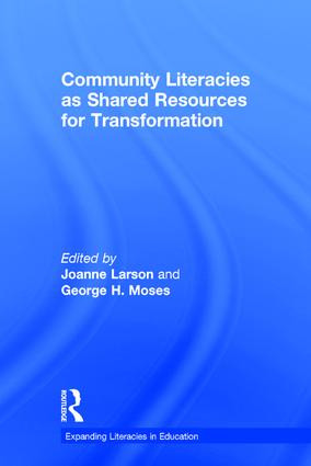 Community Literacies as Shared Resources for Transformation by Joanne Larson, George H. Moses, 9781138243378