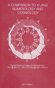 A Companion to Yi jing Numerology and Cosmology by Bent Nielsen, 9780700716081