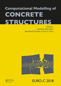 Computational Modelling of Concrete Structures by Günther Meschke, Bernhard Pichler, Jan Rots, 9781138741171