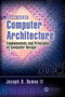 Computer Architecture (Fundamentals and Principles of Computer Design, Second Edition) by Joseph D. Dumas II, 9781498772716