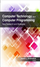 Computer Technology and Computer Programming (Research and Strategies) by James L. Antonakos, 9781926692968