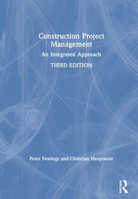 Construction Project Management (An Integrated Approach) by Peter Fewings, Christian Henjewele, 9780815358640
