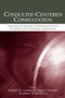 Consultee-Centered Consultation (Improving the Quality of Professional Services in Schools and Community Organizations) by Nadine M. Lambert, Ingrid Hylander, Jonathan H. Sandoval, 9780805844634