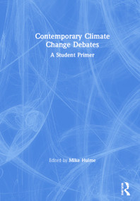 Contemporary Climate Change Debates (A Student Primer) by Mike Hulme, 9781138332997