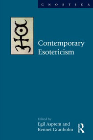 Contemporary Esotericism by Egil Asprem, Kennet Granholm, 9781908049322