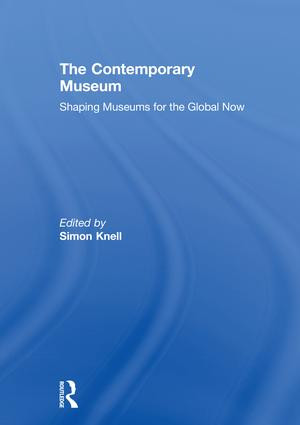 The Contemporary Museum (Shaping Museums for the Global Now) by Simon Knell, 9780815364924
