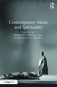 Contemporary Music and Spirituality by Robert Sholl, Sander Van Maas, 9781409440581