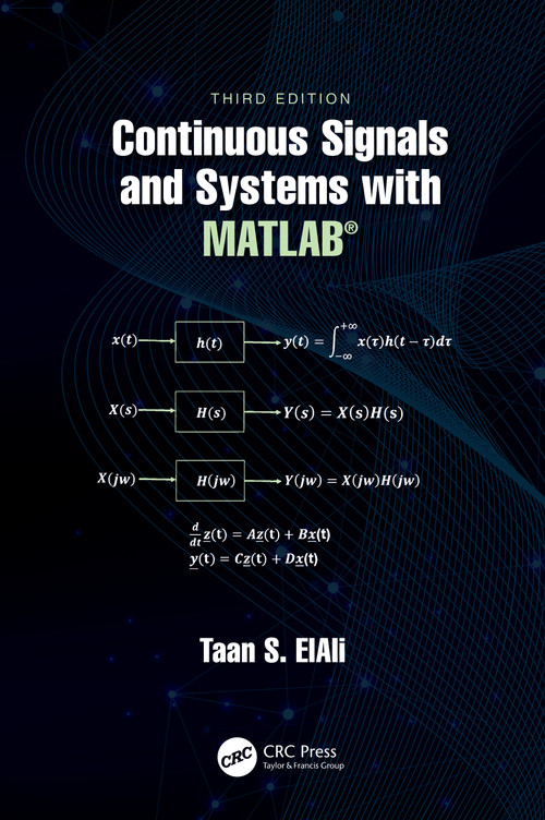 Continuous Signals and Systems with MATLAB® by Taan S. ElAli, 9780367533595