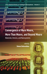 Convergence of More Moore, More than Moore and Beyond Moore (Materials, Devices, and Nanosystems) by Simon Deleonibus, 9789814877121