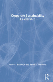 Corporate Sustainability Leadership by Peter A. Stanwick, Sarah D. Stanwick, 9781138494985