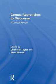 Corpus Approaches to Discourse (A Critical Review) by Charlotte Taylor, Anna Marchi, 9781138895782