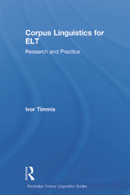 Corpus Linguistics for ELT (Research and Practice) by Ivor Timmis, 9780415747110