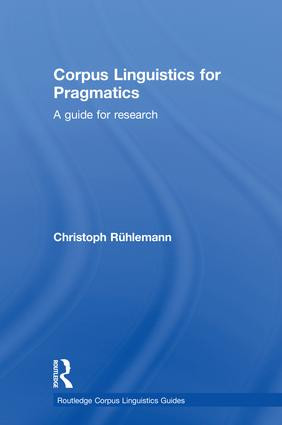 Corpus Linguistics for Pragmatics (A guide for research) by Christoph Rühlemann, 9781138718746
