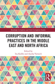 Corruption and Informal Practices in the Middle East and North Africa by Ina Kubbe, Aiysha Varraich, 9780367422264