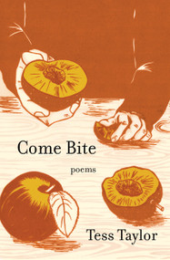 Come Bite (Poems) by Tess Taylor, 9781639550869