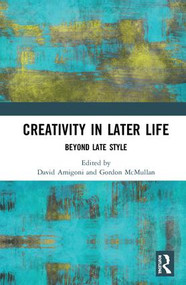 Creativity in Later Life (Beyond Late Style) by David Amigoni, Gordon McMullan, 9781138293793
