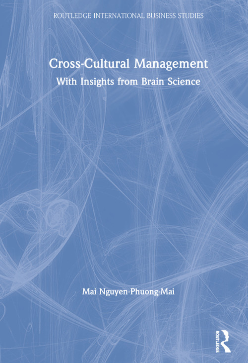Cross-Cultural Management (With Insights from Brain Science) by Mai Nguyen-Phuong-Mai, 9781138304659