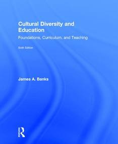 Cultural Diversity and Education (Foundations, Curriculum, and Teaching) by James A. Banks, 9781138655560