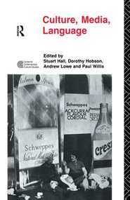 Culture, Media, Language (Working Papers in Cultural Studies, 1972-79) by Stuart Hall, Dorothy Hobson, Andrew Lowe, Paul Willis, 9781138132139