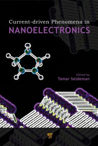 Current-Driven Phenomena in Nanoelectronics by Tamar Seideman, 9789814241502
