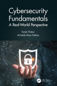 Cybersecurity Fundamentals (A Real-World Perspective) by Kutub Thakur, Al-Sakib Khan Pathan, 9780367472504