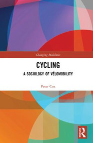 Cycling (A Sociology of Vélomobility) by Peter Cox, 9781138691872
