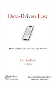 Data-Driven Law (Data Analytics and the New Legal Services) by Edward J. Walters, 9781498766654