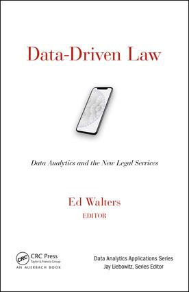 Data-Driven Law (Data Analytics and the New Legal Services) by Edward J. Walters, 9781498766654