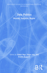 Data Politics (Worlds, Subjects, Rights) by Didier Bigo, Engin Isin, Evelyn Ruppert, 9781138053250