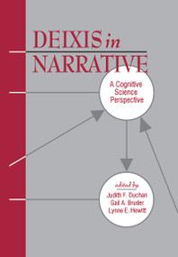 Deixis in Narrative (A Cognitive Science Perspective) by Judith F. Duchan, Gail A. Bruder, Lynne E. Hewitt, 9780805814620