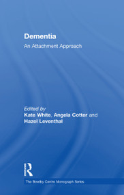 Dementia (An Attachment Approach) by Kate White, Angela Cotter, Hazel Leventhal, 9781138327030