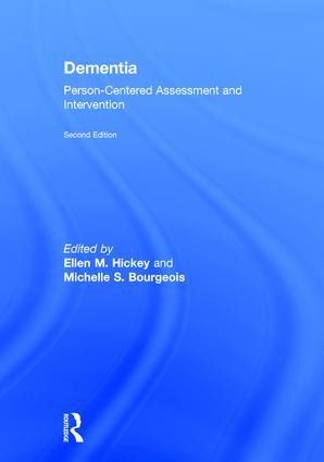 Dementia (Person-Centered Assessment and Intervention) by Ellen Hickey, Michelle S. Bourgeois, 9781138859906